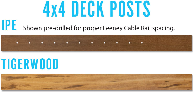4x4 Deck Posts in Ipe and Tigerwood, available pre-drilled for Feeney Cable Rail.