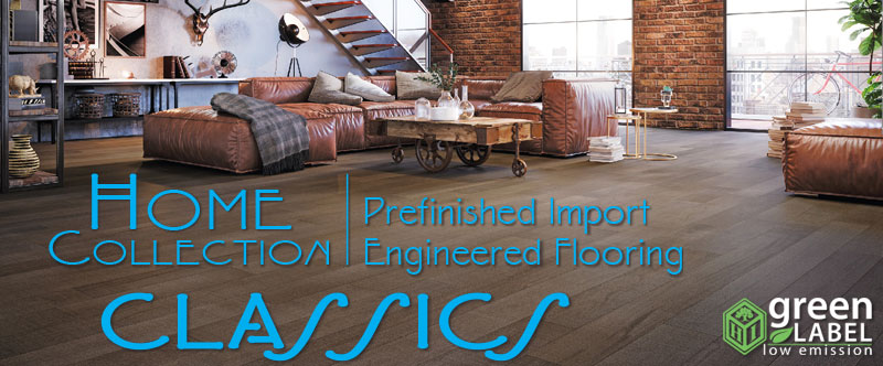 NEW Home Collection: Classics Prefinished Import Engineered Flooring.